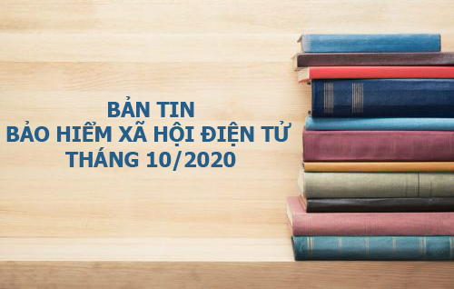 BẢN TIN BẢO HIỂM XÃ HỘI ĐIỆN TỬ THÁNG 10/2020