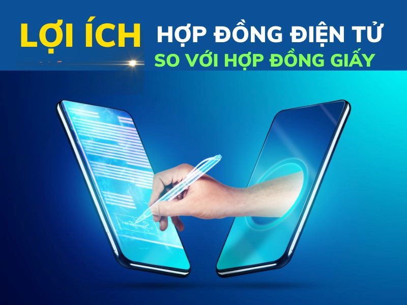 Lợi ích nổi bật của hợp đồng điện tử so với hợp đồng giấy không thể bỏ qua