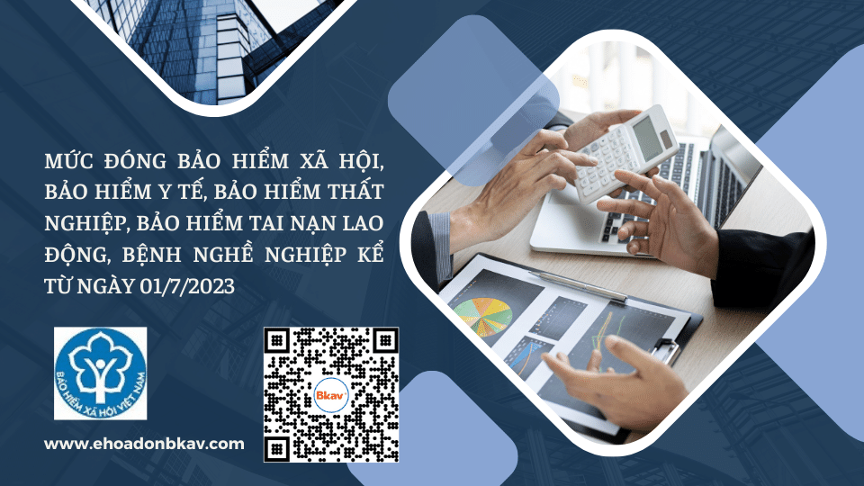 MỨC ĐÓNG BẢO HIỂM XÃ HỘI, BẢO HIỂM Y TẾ, BẢO HIỂM THẤT NGHIỆP, BẢO HIỂM TAI NẠN LAO ĐỘNG, BỆNH NGHỀ NGHIỆP KỂ TỪ NGÀY 01/7/2023