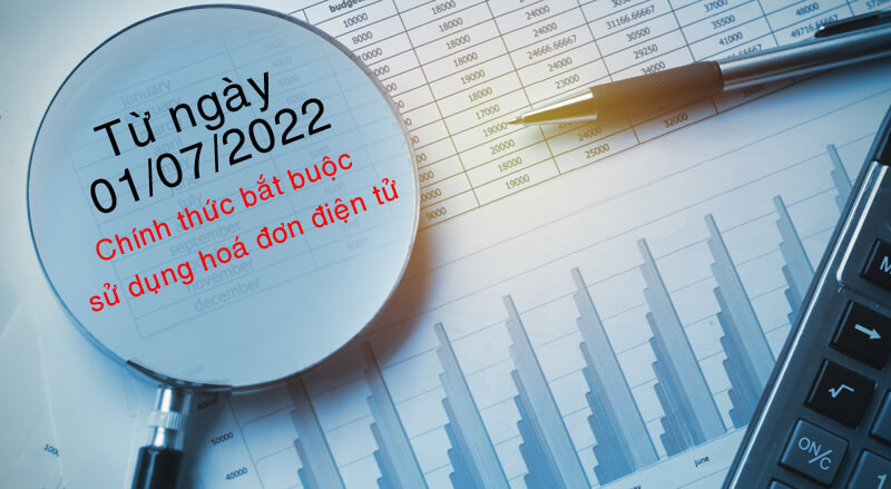 Từ 1/7/2022, chính thức bắt buộc sử dụng hóa đơn điện tử