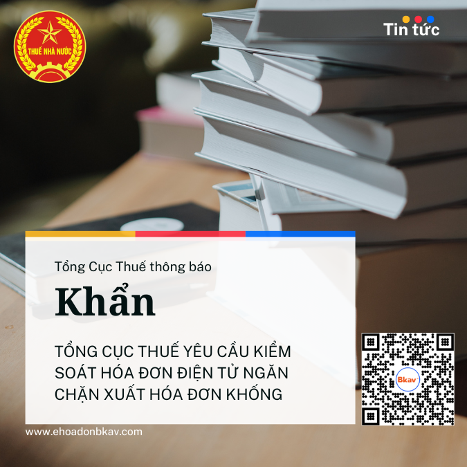 KHẨN: TỔNG CỤC THUẾ YÊU CẦU KIỂM SOÁT HÓA ĐƠN ĐIỆN TỬ NGĂN CHẶN XUẤT HÓA ĐƠN KHỐNG